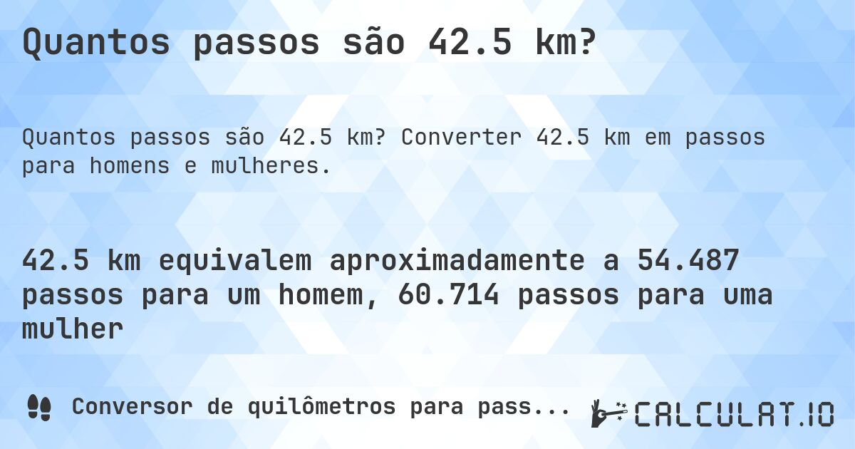 Quantos passos são 42.5 km?. Converter 42.5 km em passos para homens e mulheres.