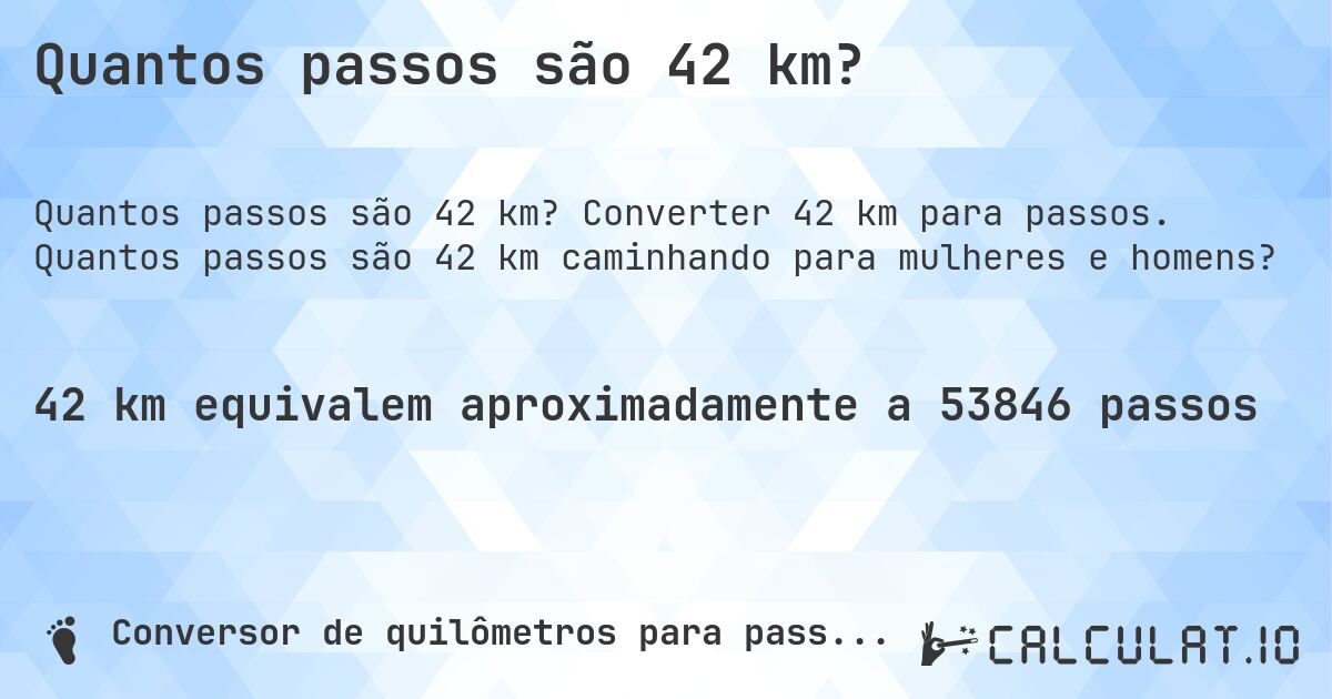 Quantos passos são 42 km?. Converter 42 km para passos. Quantos passos são 42 km caminhando para mulheres e homens?