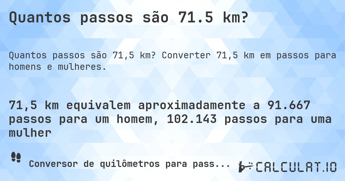Quantos passos são 71.5 km?. Converter 71,5 km em passos para homens e mulheres.