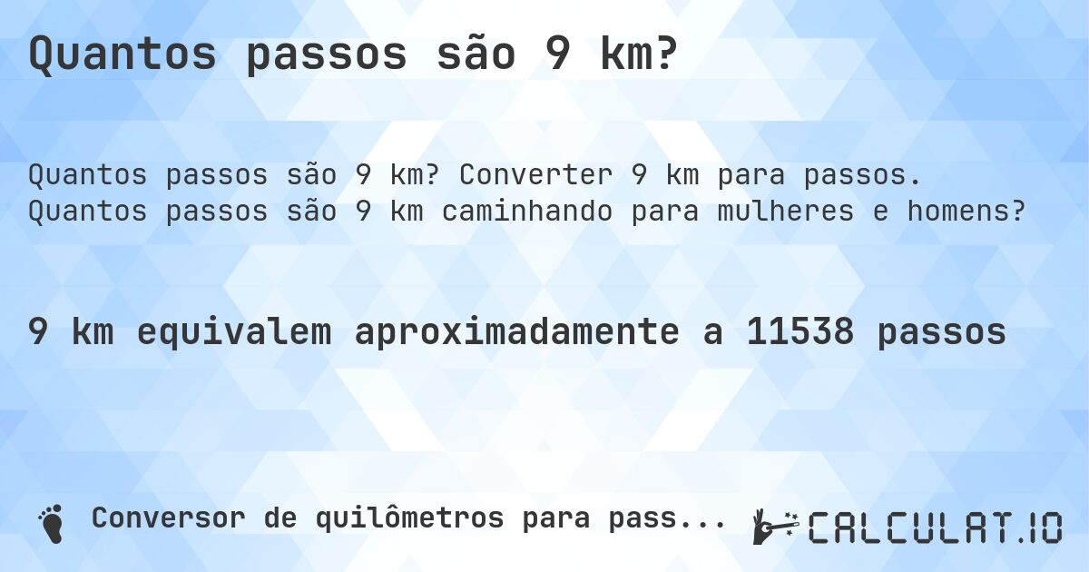 Quantos passos são 9 km?. Converter 9 km para passos. Quantos passos são 9 km caminhando para mulheres e homens?