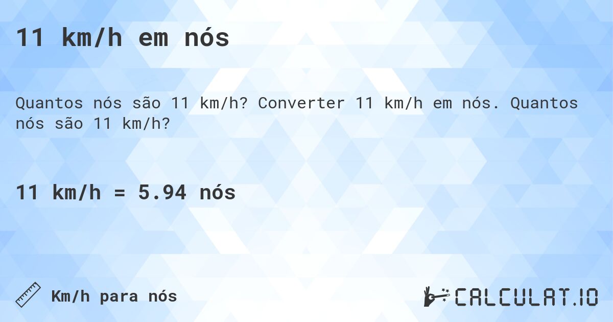 11 km/h em n贸s. Converter 11 km/h em n贸s. Quantos n贸s s茫o 11 km/h?
