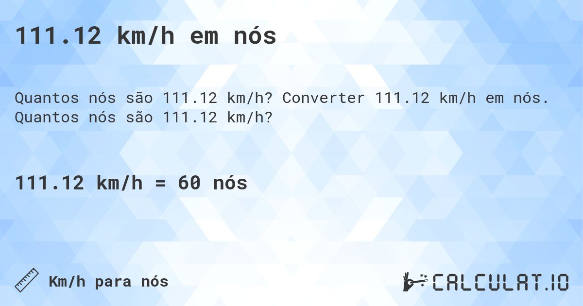 111.12 km/h em nós. Converter 111.12 km/h em nós. Quantos nós são 111.12 km/h?