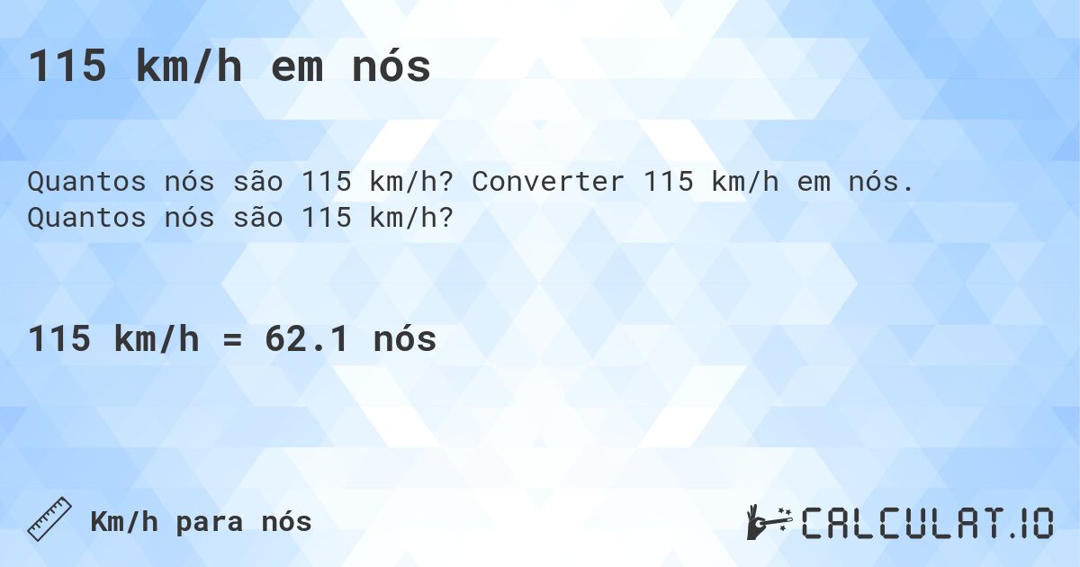 115 km/h em n贸s. Converter 115 km/h em n贸s. Quantos n贸s s茫o 115 km/h?