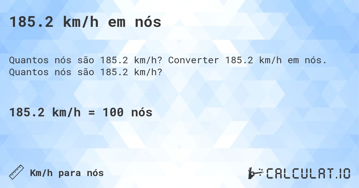 185.2 km/h em n贸s. Converter 185.2 km/h em n贸s. Quantos n贸s s茫o 185.2 km/h?