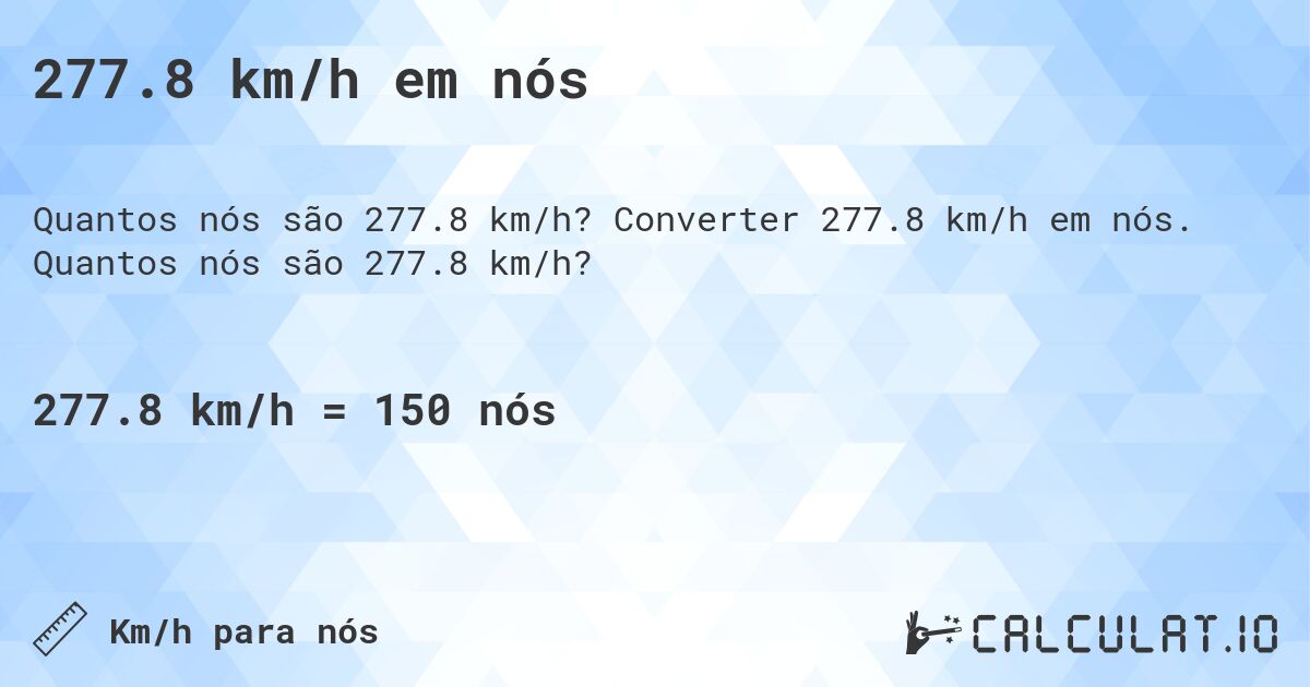 277.8 km/h em nós. Converter 277.8 km/h em nós. Quantos nós são 277.8 km/h?