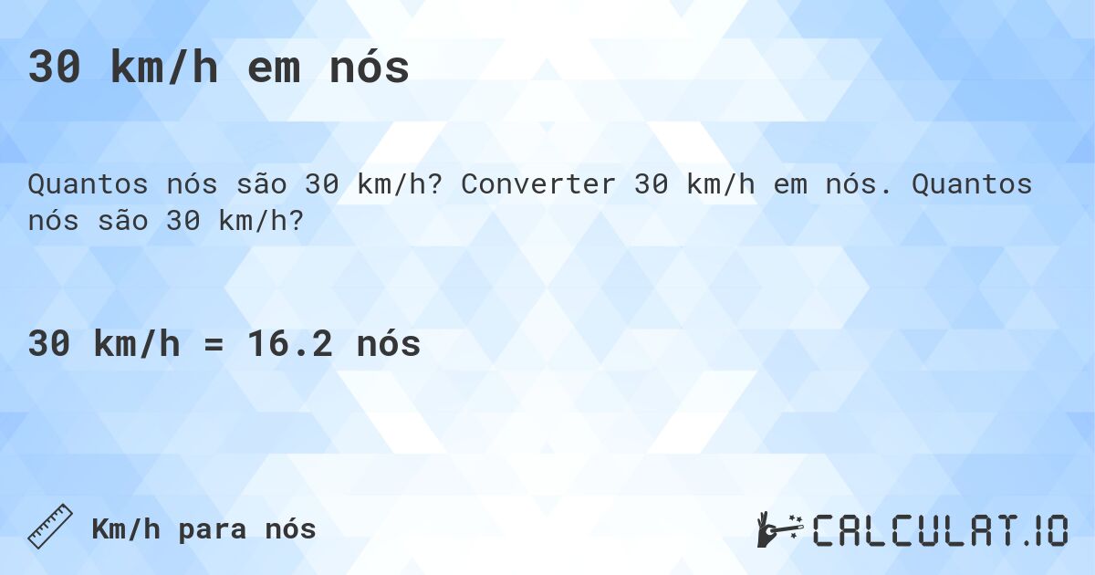 30 km/h em n贸s. Converter 30 km/h em n贸s. Quantos n贸s s茫o 30 km/h?