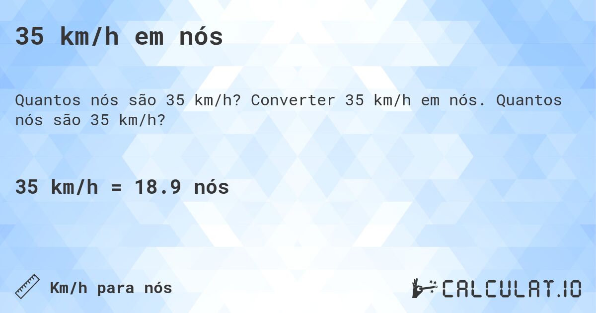 35 km/h em nós. Converter 35 km/h em nós. Quantos nós são 35 km/h?