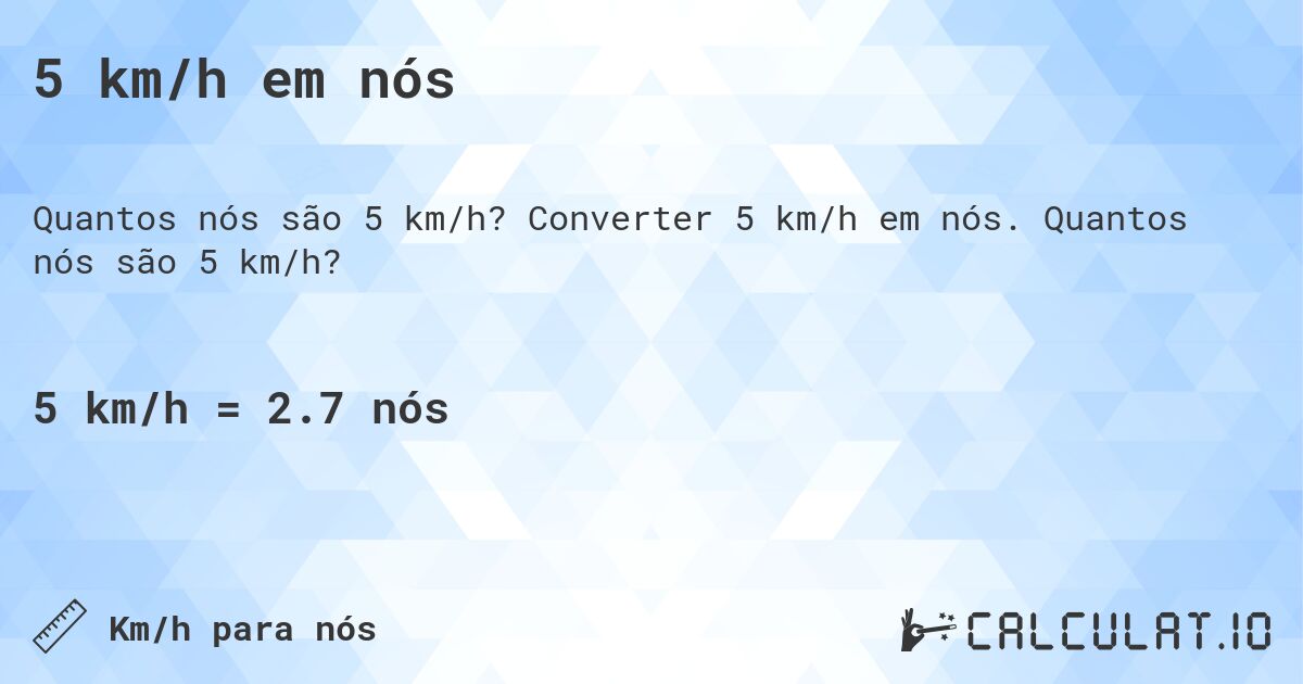 5 km/h em nós. Converter 5 km/h em nós. Quantos nós são 5 km/h?