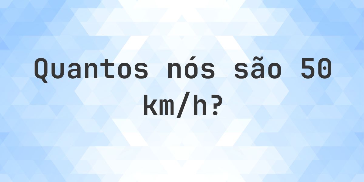 50 km/h em nós - Calculatio