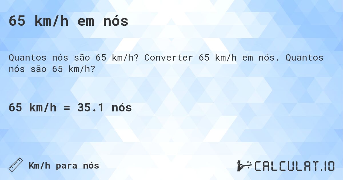 65 km/h em nós. Converter 65 km/h em nós. Quantos nós são 65 km/h?