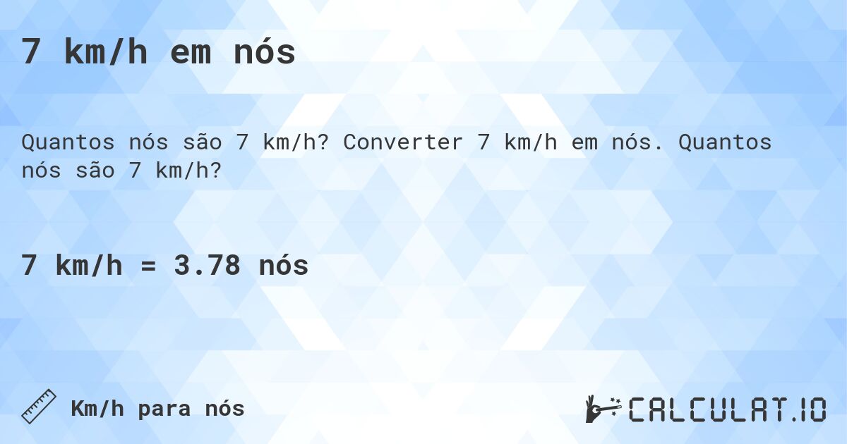 7 km/h em nós. Converter 7 km/h em nós. Quantos nós são 7 km/h?