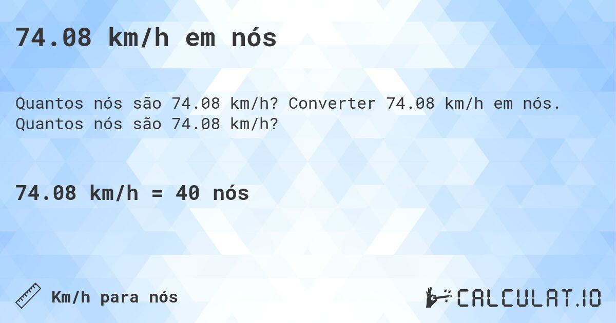 74.08 km/h em n贸s. Converter 74.08 km/h em n贸s. Quantos n贸s s茫o 74.08 km/h?