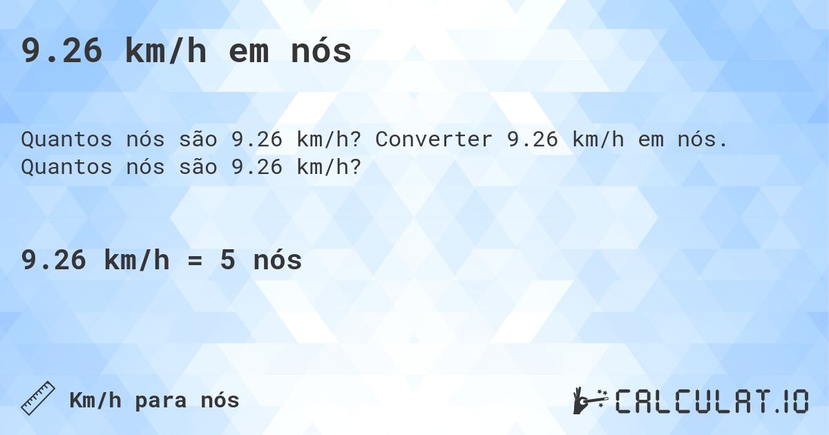 9.26 km/h em nós. Converter 9.26 km/h em nós. Quantos nós são 9.26 km/h?