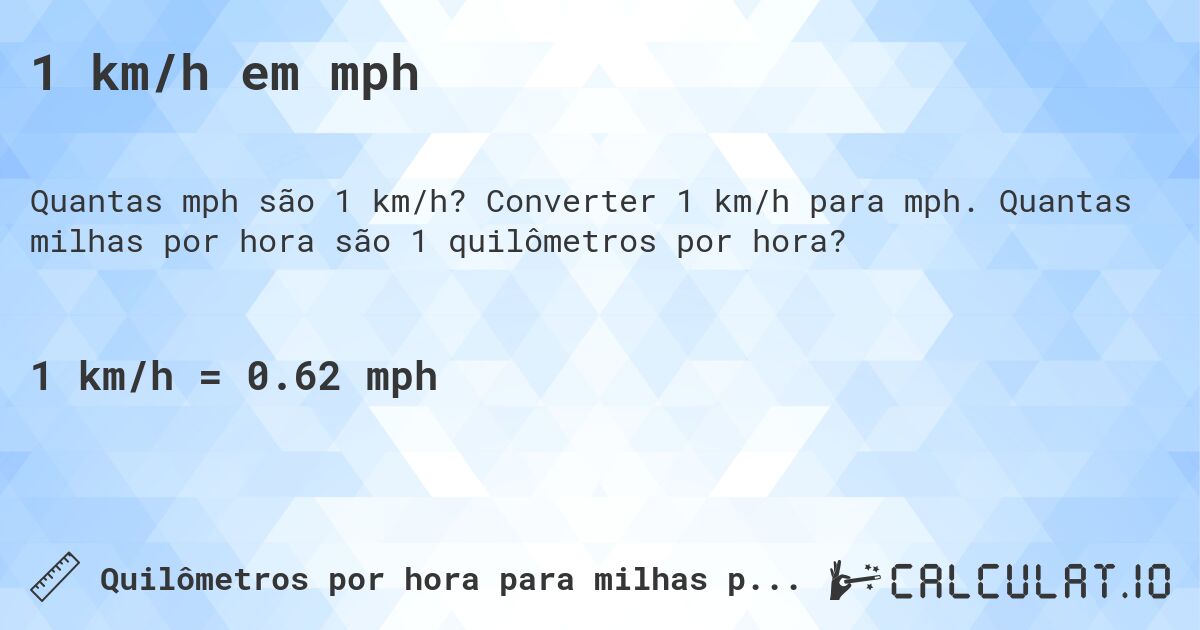 1 km/h em mph. Converter 1 km/h para mph. Quantas milhas por hora são 1 quilômetros por hora?
