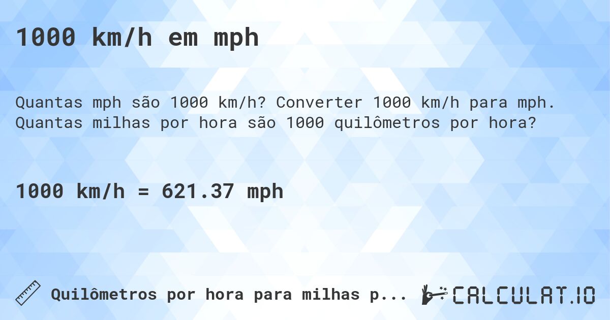 1000 km/h em mph. Converter 1000 km/h para mph. Quantas milhas por hora são 1000 quilômetros por hora?