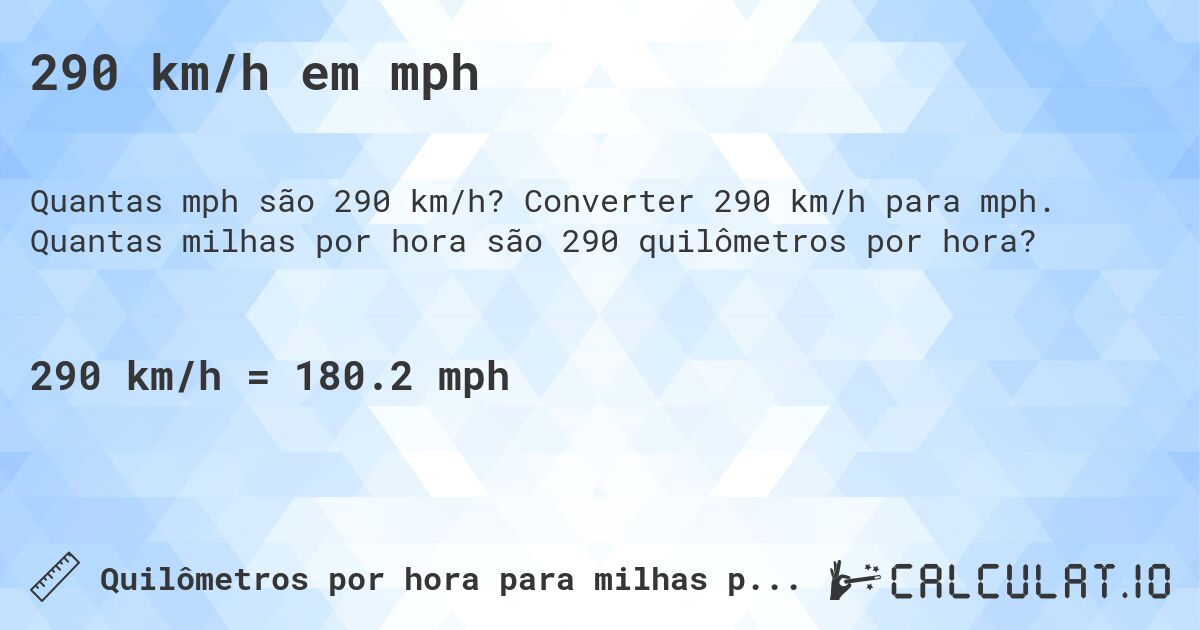 290 km/h em mph. Converter 290 km/h para mph. Quantas milhas por hora são 290 quilômetros por hora?