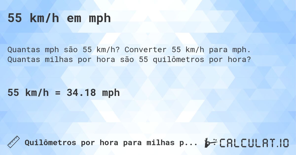 55 km/h em mph. Converter 55 km/h para mph. Quantas milhas por hora são 55 quilômetros por hora?