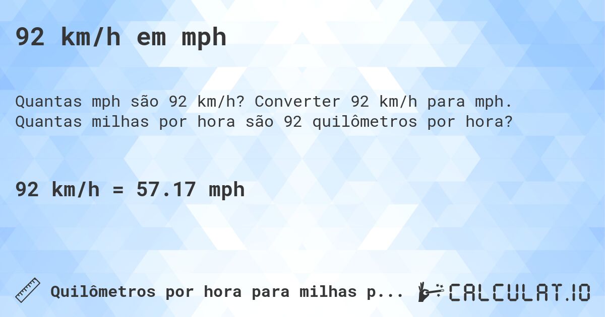 92 km/h em mph. Converter 92 km/h para mph. Quantas milhas por hora são 92 quilômetros por hora?