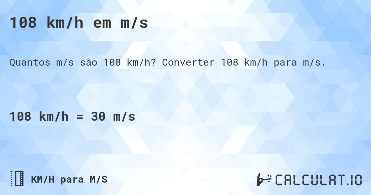 108 km/h em m/s. Converter 108 km/h para m/s.