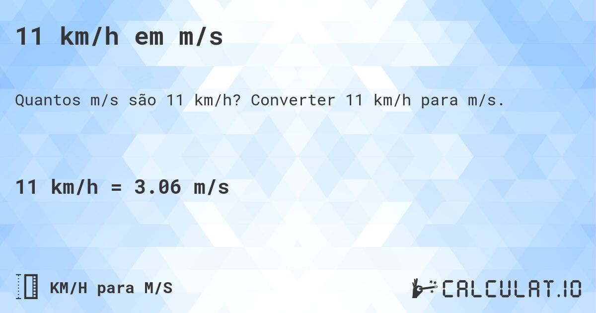 11 km/h em m/s. Converter 11 km/h para m/s.