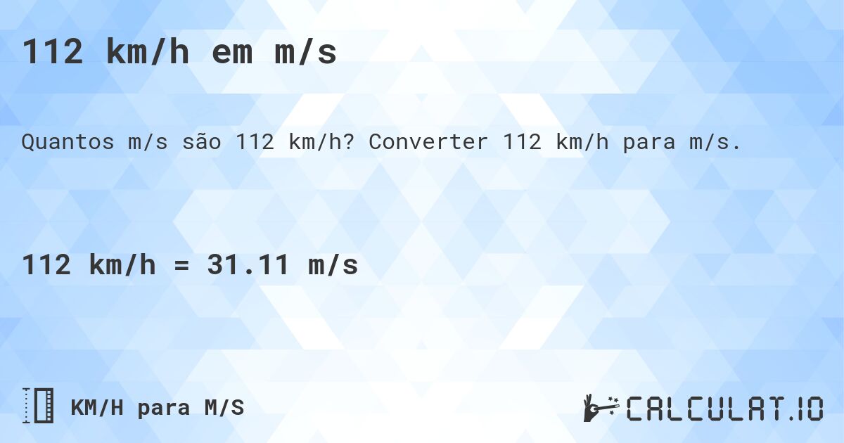112 km/h em m/s. Converter 112 km/h para m/s.