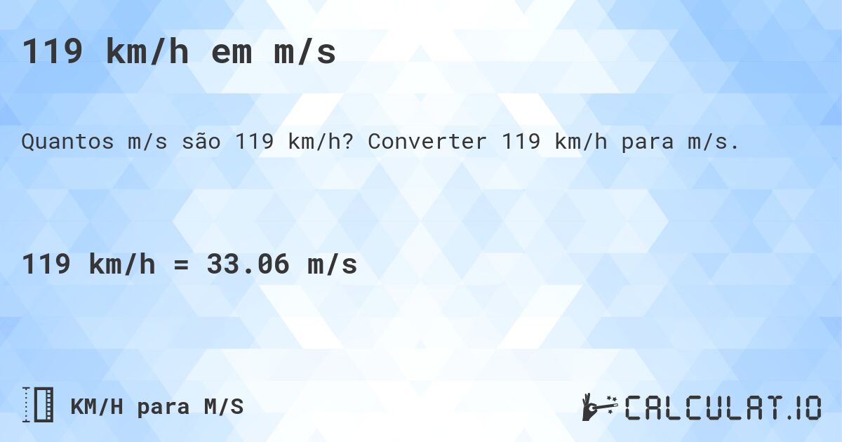 119 km/h em m/s. Converter 119 km/h para m/s.