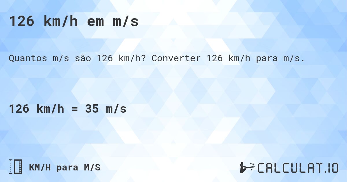 126 km/h em m/s. Converter 126 km/h para m/s.