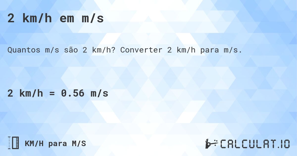 2 km/h em m/s. Converter 2 km/h para m/s.