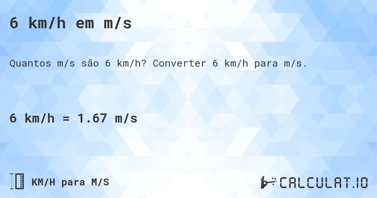 6 km/h em m/s. Converter 6 km/h para m/s.