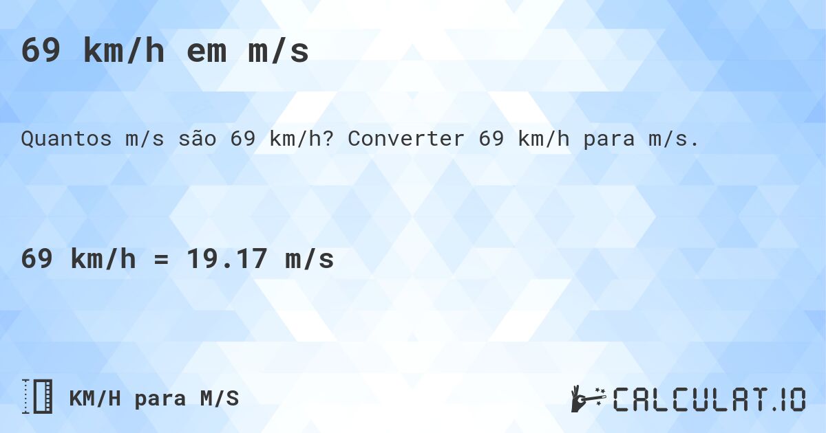 69 km/h em m/s. Converter 69 km/h para m/s.