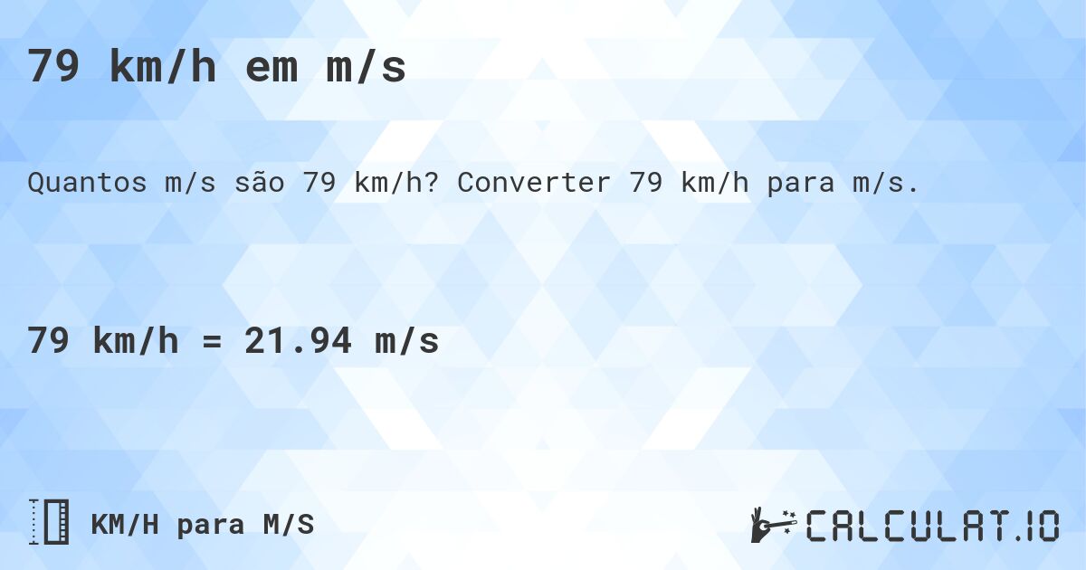 79 km/h em m/s. Converter 79 km/h para m/s.