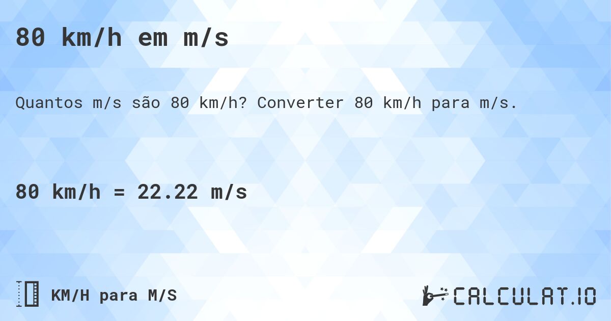 80 km/h em m/s. Converter 80 km/h para m/s.