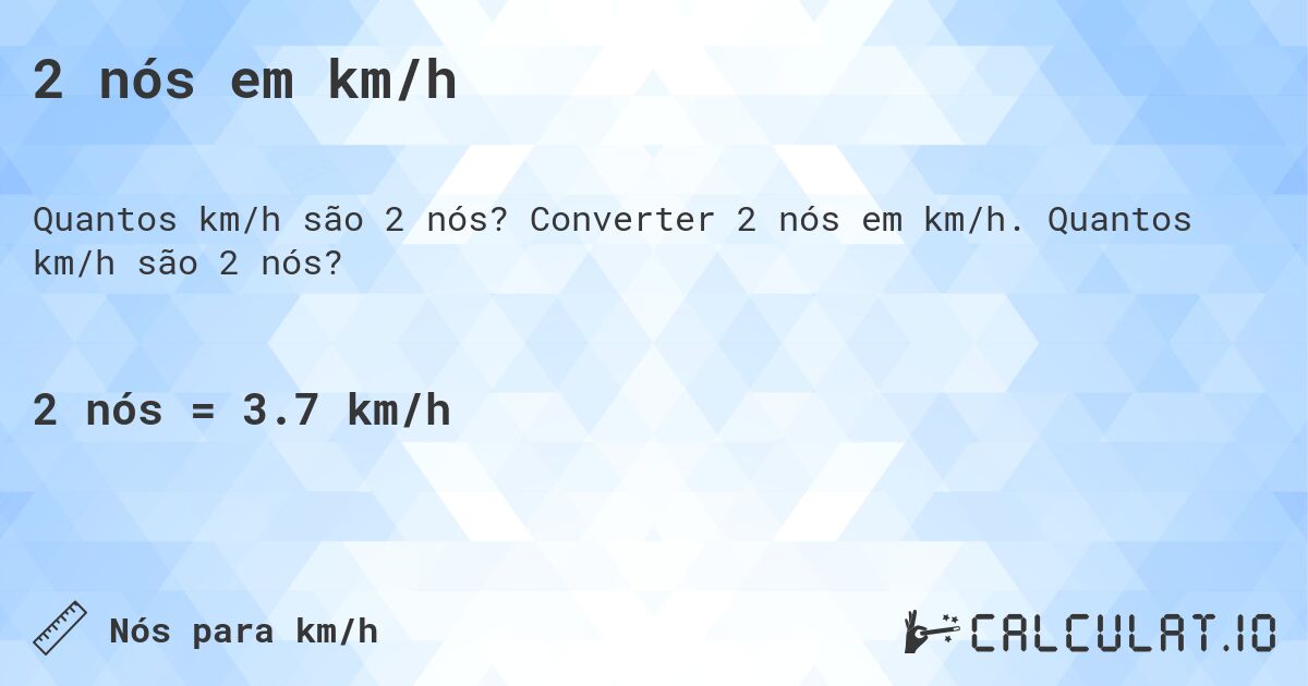 2 nós em km/h. Converter 2 nós em km/h. Quantos km/h são 2 nós?