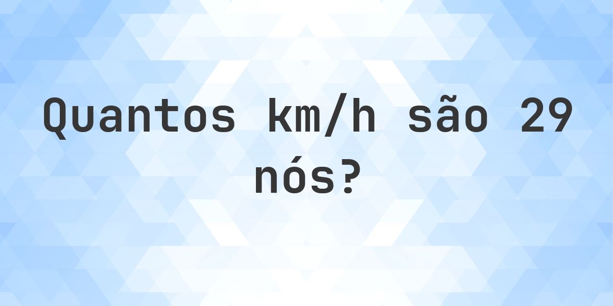 29 nós em km/h - Calculatio