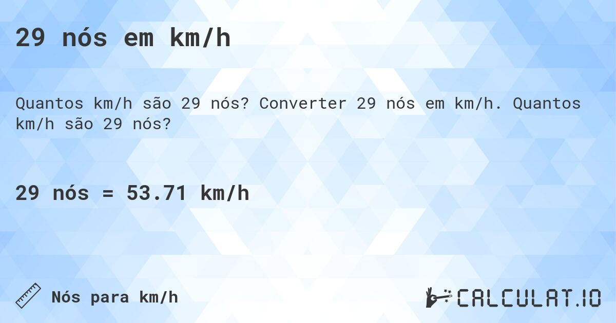 29 nós em km/h. Converter 29 nós em km/h. Quantos km/h são 29 nós?