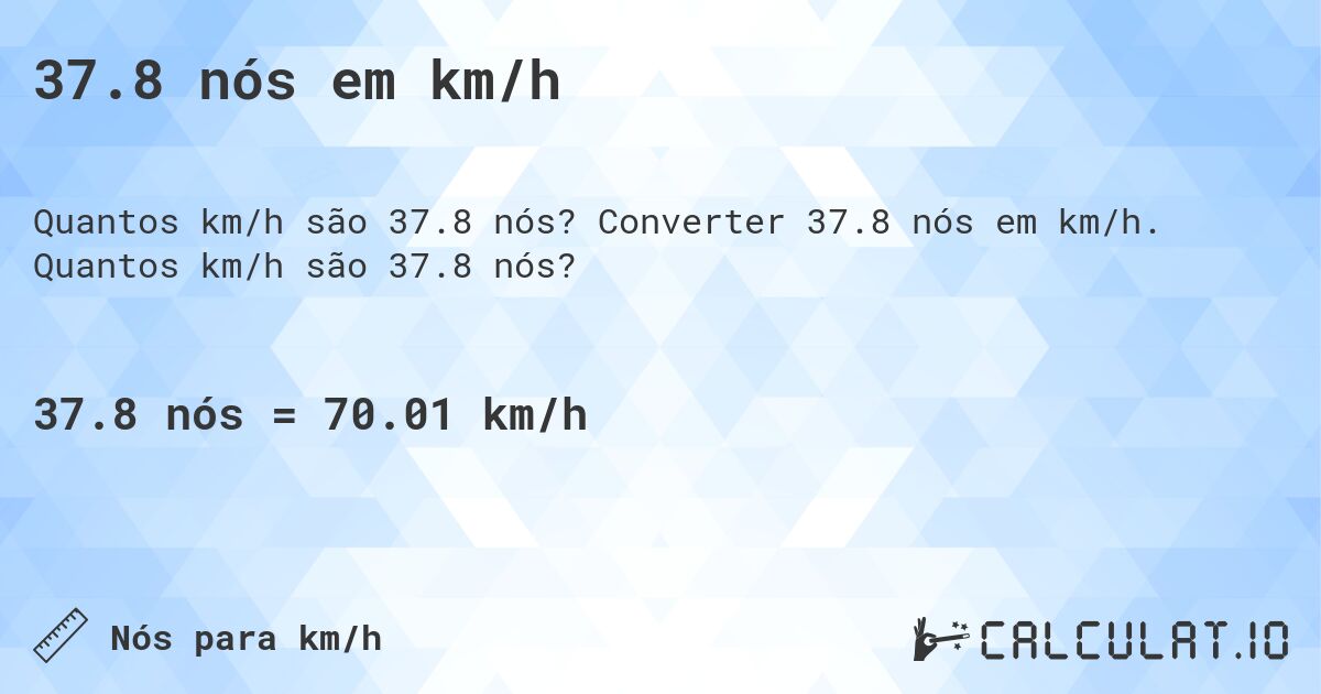 37.8 n贸s em km/h. Converter 37.8 n贸s em km/h. Quantos km/h s茫o 37.8 n贸s?