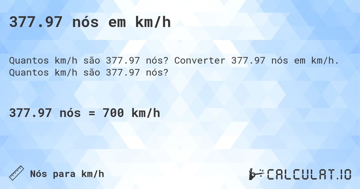 377.97 nós em km/h. Converter 377.97 nós em km/h. Quantos km/h são 377.97 nós?