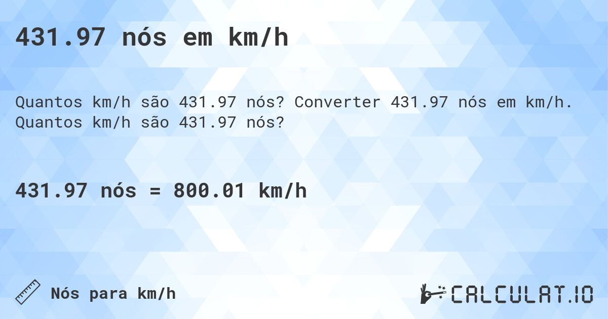 431.97 nós em km/h. Converter 431.97 nós em km/h. Quantos km/h são 431.97 nós?