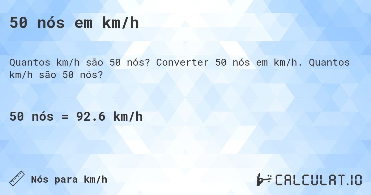 50 nós em km/h. Converter 50 nós em km/h. Quantos km/h são 50 nós?