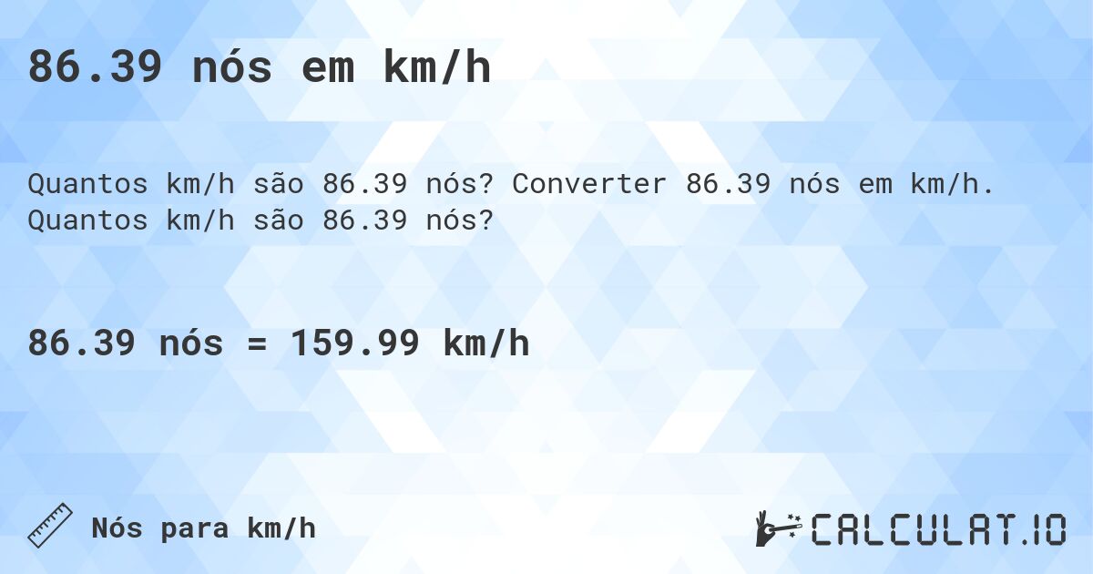 86.39 nós em km/h. Converter 86.39 nós em km/h. Quantos km/h são 86.39 nós?