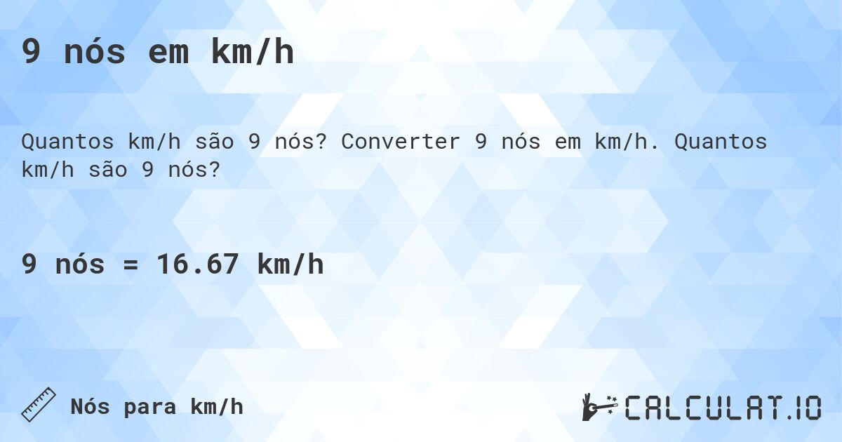 9 nós em km/h. Converter 9 nós em km/h. Quantos km/h são 9 nós?