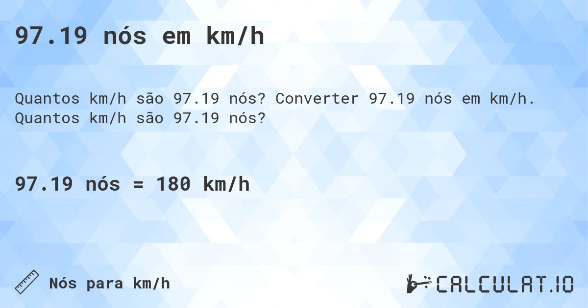 97.19 n贸s em km/h. Converter 97.19 n贸s em km/h. Quantos km/h s茫o 97.19 n贸s?
