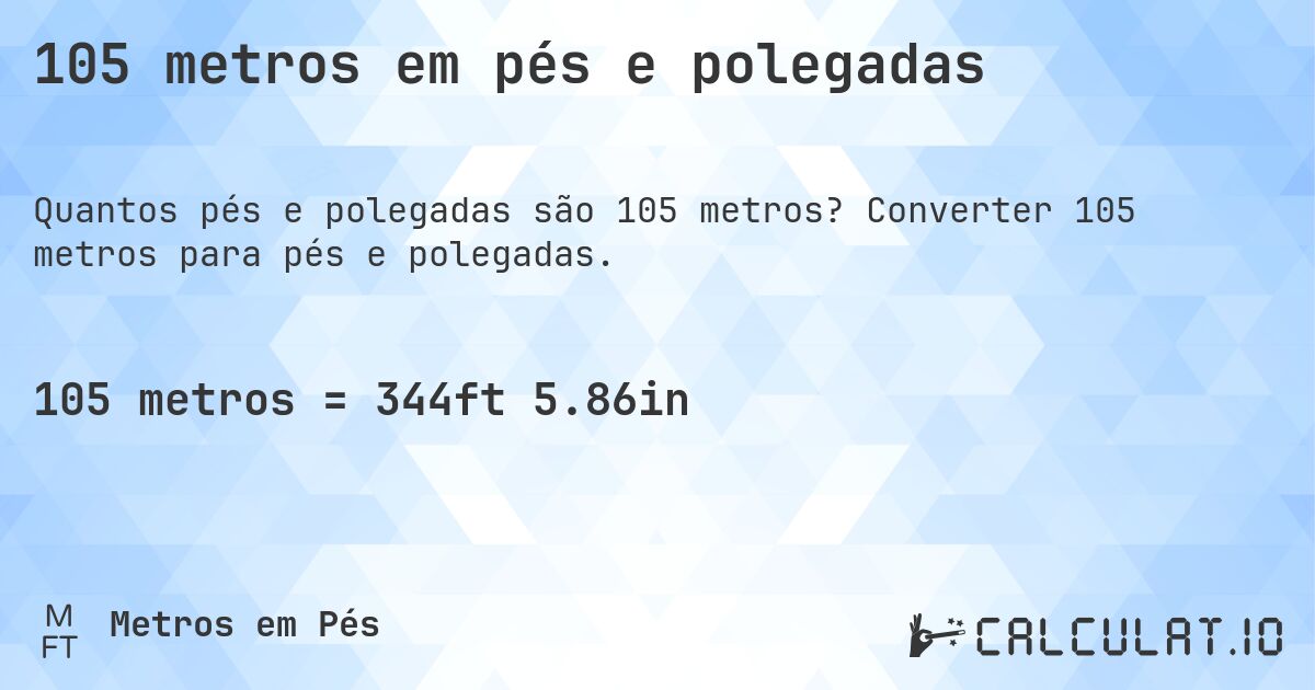 105 metros em pés e polegadas. Converter 105 metros para pés e polegadas.