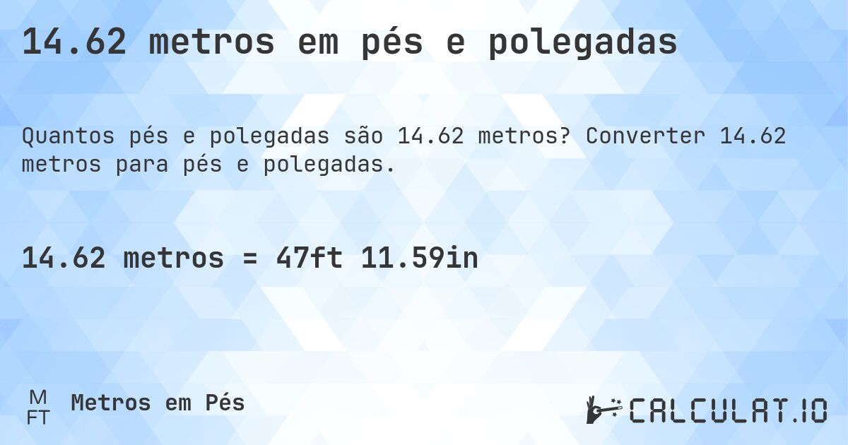 14.62 metros em pés e polegadas. Converter 14.62 metros para pés e polegadas.