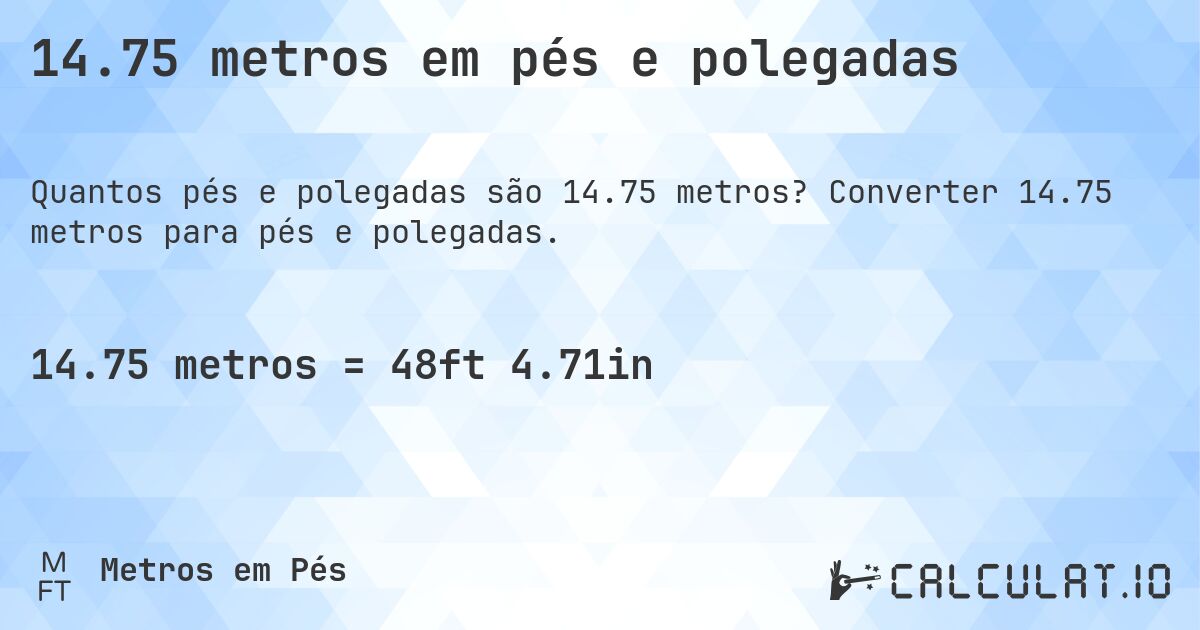 14.75 metros em pés e polegadas. Converter 14.75 metros para pés e polegadas.