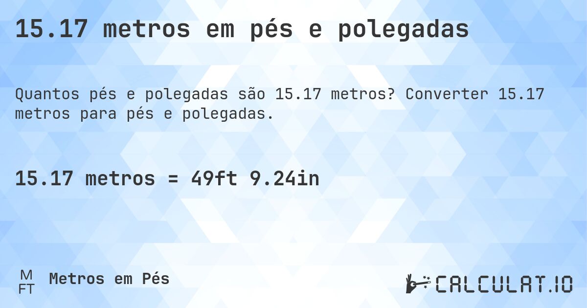 15.17 metros em pés e polegadas. Converter 15.17 metros para pés e polegadas.