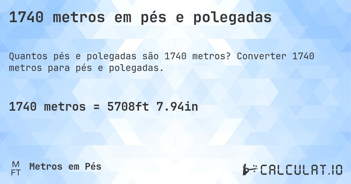 1740 metros em pés e polegadas. Converter 1740 metros para pés e polegadas.