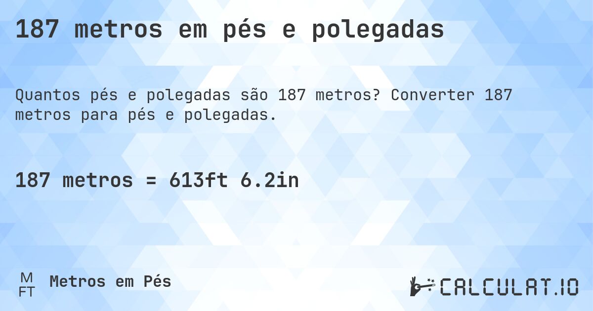 187 metros em pés e polegadas. Converter 187 metros para pés e polegadas.