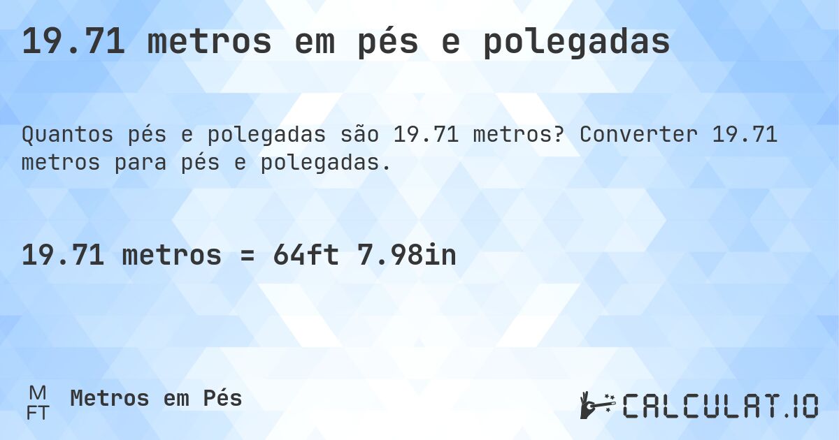 19.71 metros em pés e polegadas. Converter 19.71 metros para pés e polegadas.