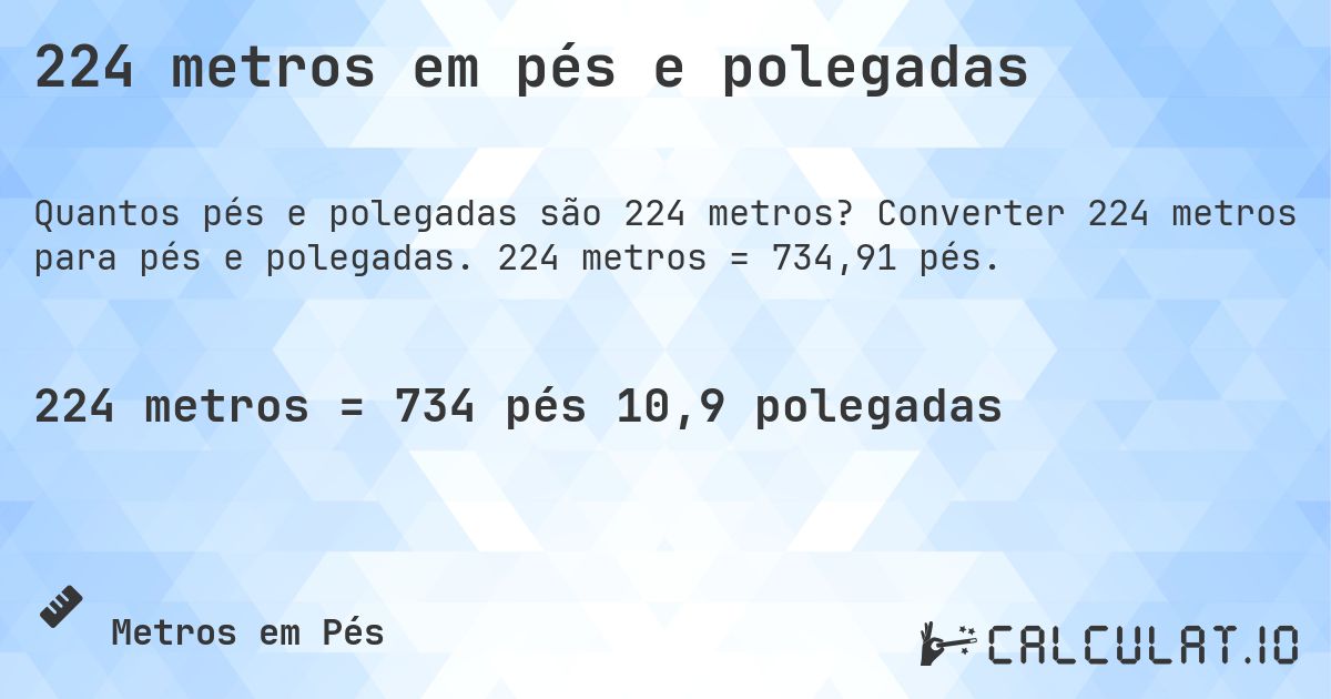 224 metros em pés e polegadas. Converter 224 metros para pés e polegadas. 224 metros = 734,91 pés.